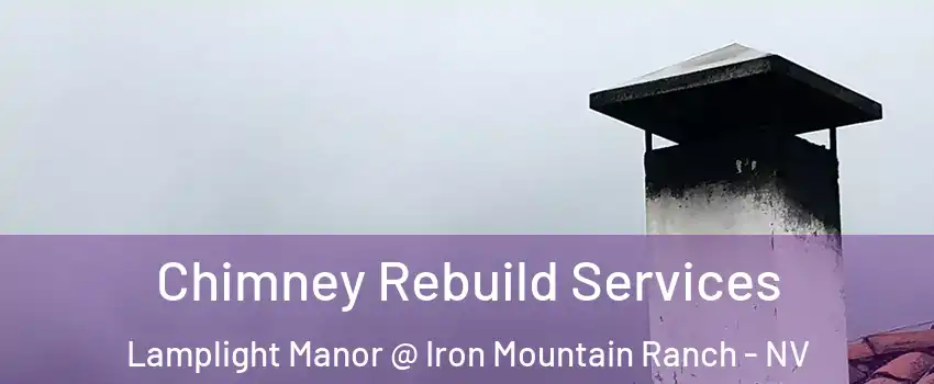 Chimney Rebuild Services Lamplight Manor @ Iron Mountain Ranch - NV
