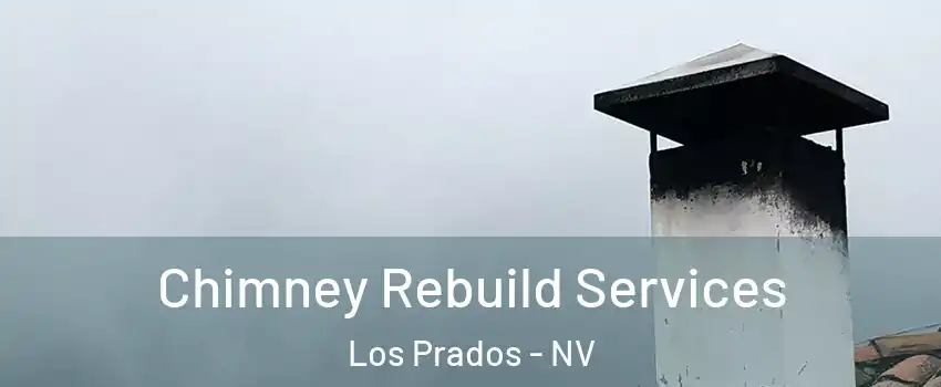 Chimney Rebuild Services Los Prados - NV