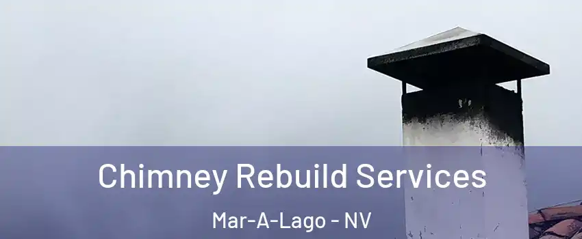 Chimney Rebuild Services Mar-A-Lago - NV