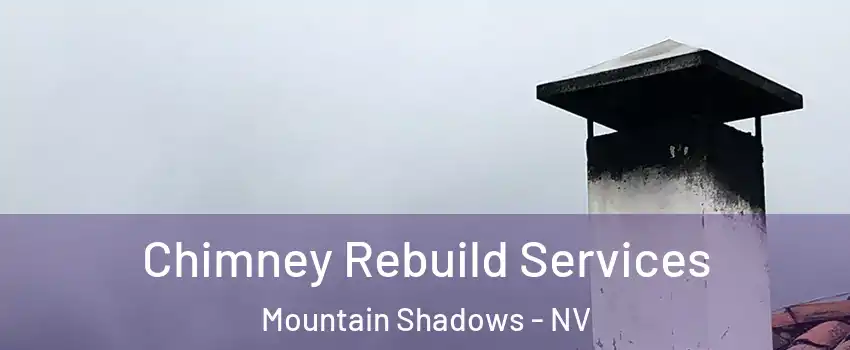 Chimney Rebuild Services Mountain Shadows - NV