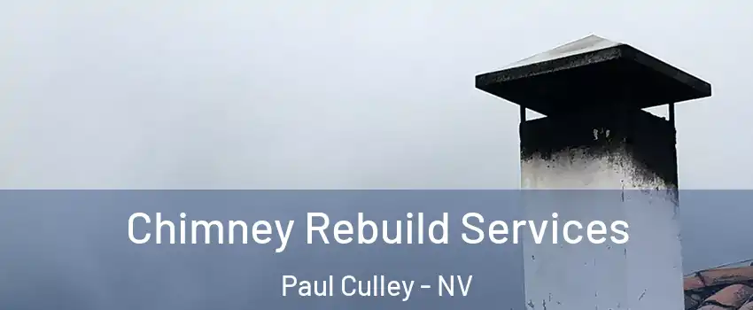 Chimney Rebuild Services Paul Culley - NV