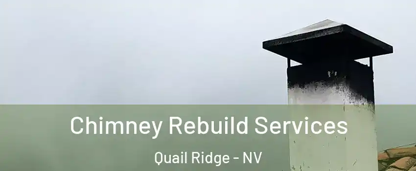 Chimney Rebuild Services Quail Ridge - NV