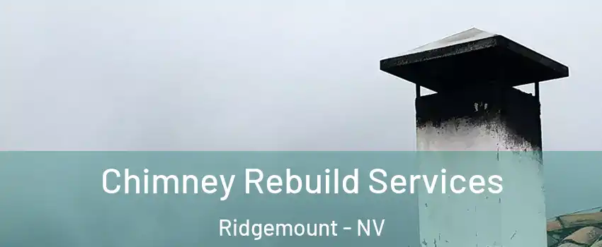 Chimney Rebuild Services Ridgemount - NV