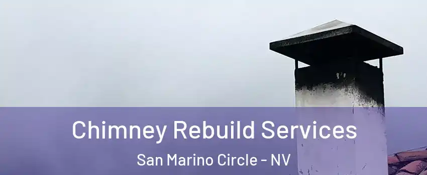 Chimney Rebuild Services San Marino Circle - NV