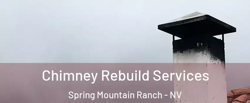 Chimney Rebuild Services Spring Mountain Ranch - NV