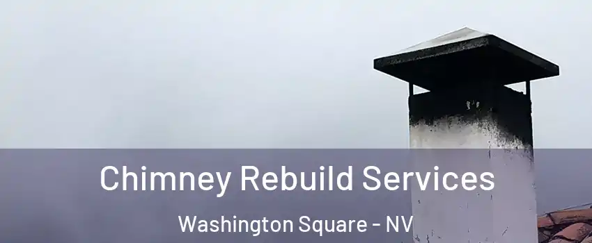 Chimney Rebuild Services Washington Square - NV