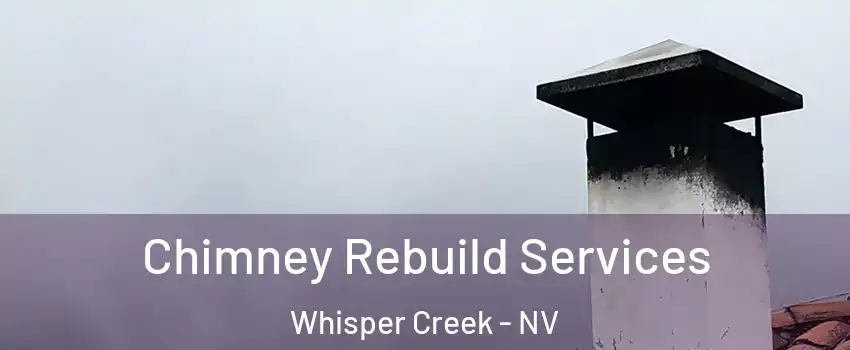 Chimney Rebuild Services Whisper Creek - NV