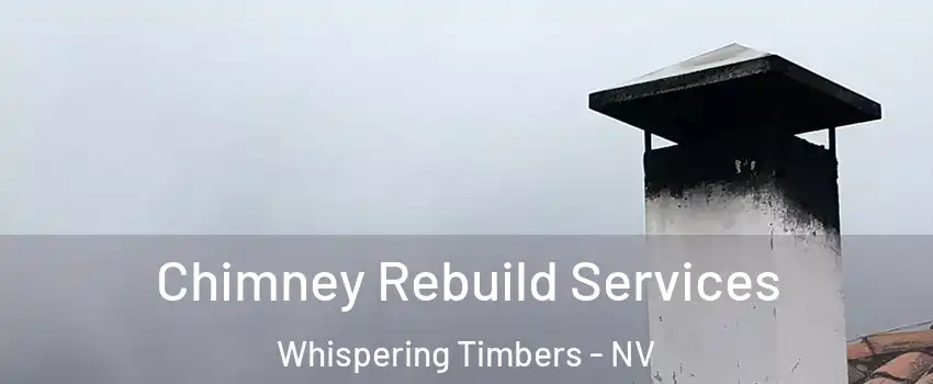 Chimney Rebuild Services Whispering Timbers - NV