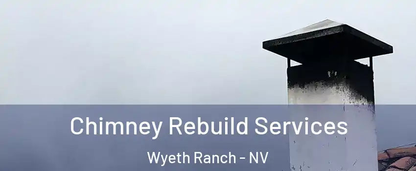 Chimney Rebuild Services Wyeth Ranch - NV