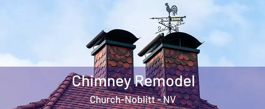Chimney Remodel Church-Noblitt - NV
