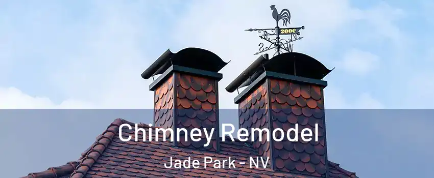 Chimney Remodel Jade Park - NV