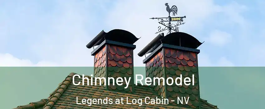 Chimney Remodel Legends at Log Cabin - NV