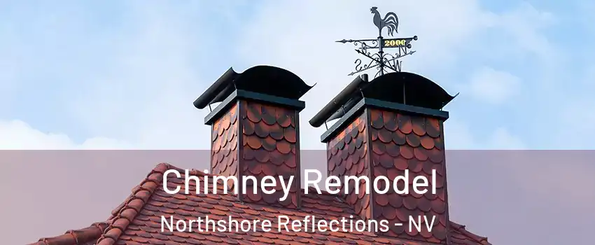 Chimney Remodel Northshore Reflections - NV
