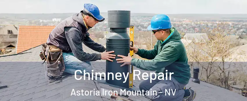 Chimney Repair Astoria Iron Mountain - NV