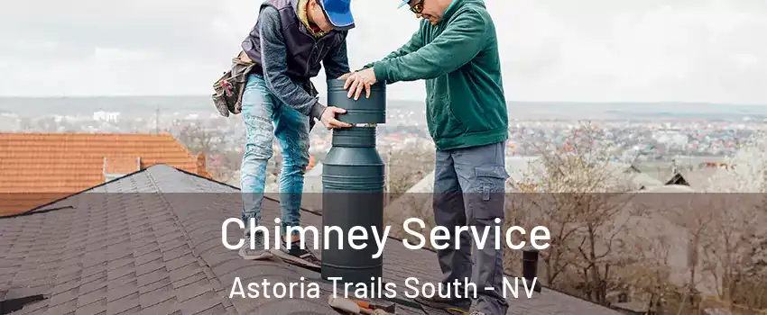 Chimney Service Astoria Trails South - NV