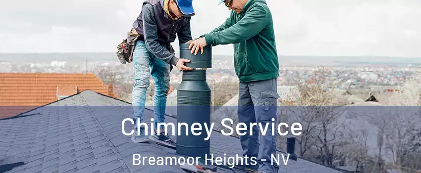Chimney Service Breamoor Heights - NV