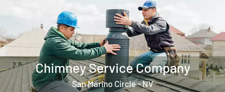 Chimney Service Company San Marino Circle - NV