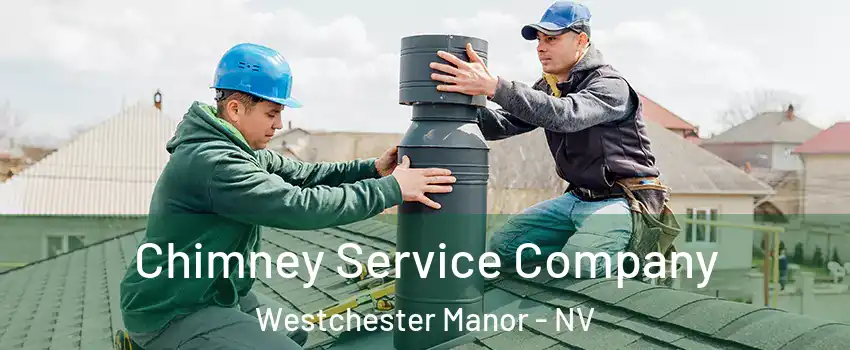 Chimney Service Company Westchester Manor - NV