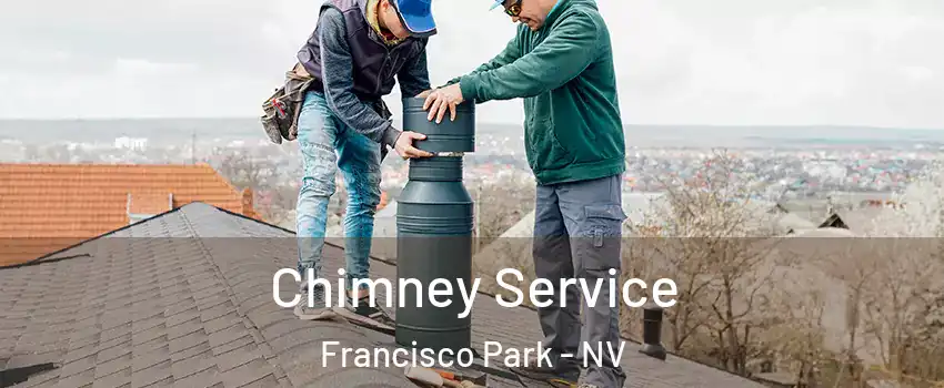 Chimney Service Francisco Park - NV