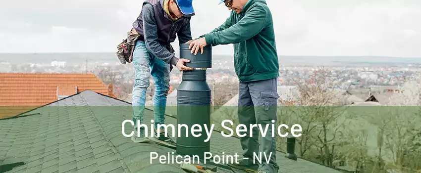 Chimney Service Pelican Point - NV