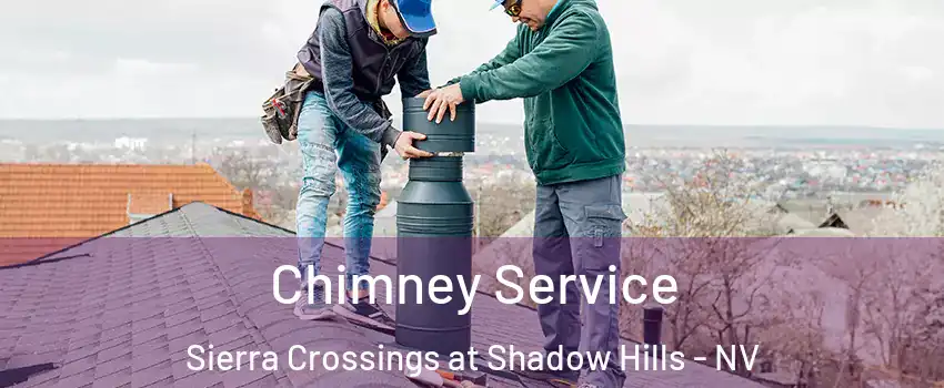 Chimney Service Sierra Crossings at Shadow Hills - NV