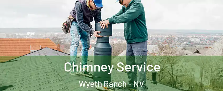 Chimney Service Wyeth Ranch - NV