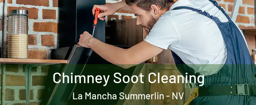 Chimney Soot Cleaning La Mancha Summerlin - NV
