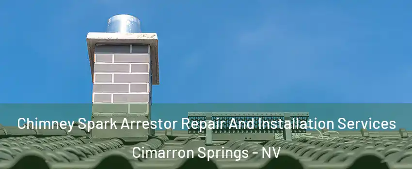 Chimney Spark Arrestor Repair And Installation Services Cimarron Springs - NV