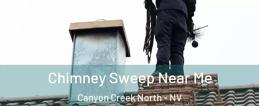 Chimney Sweep Near Me Canyon Creek North - NV