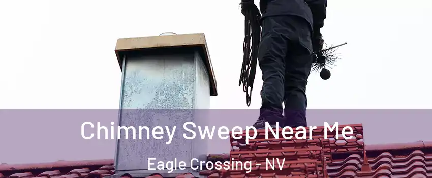 Chimney Sweep Near Me Eagle Crossing - NV