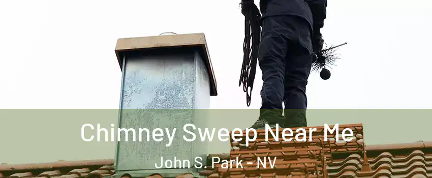 Chimney Sweep Near Me John S. Park - NV