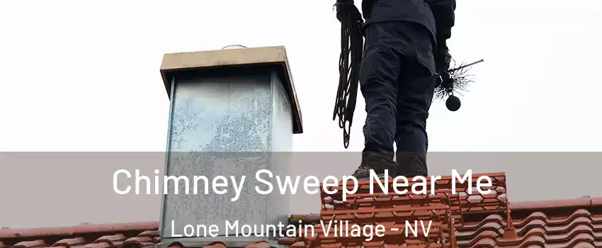 Chimney Sweep Near Me Lone Mountain Village - NV