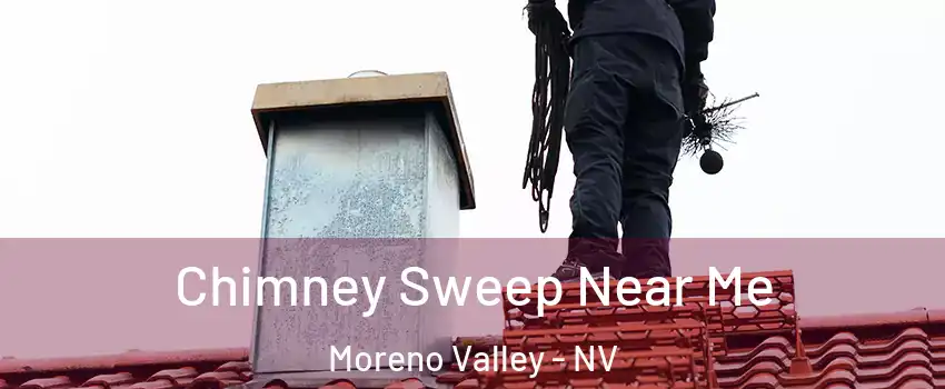 Chimney Sweep Near Me Moreno Valley - NV