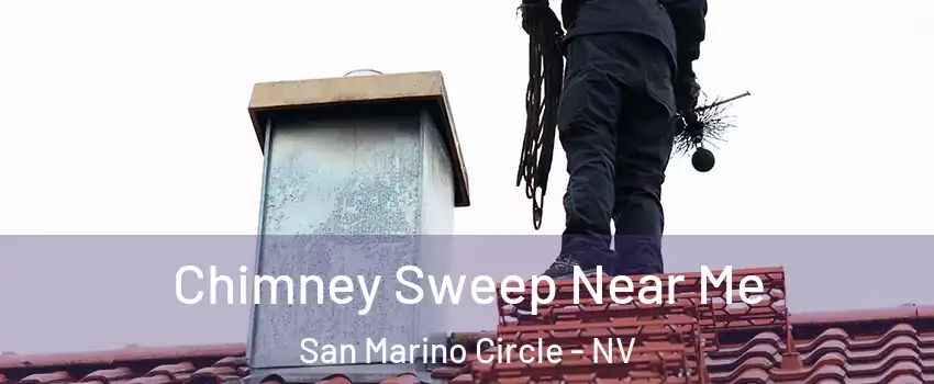 Chimney Sweep Near Me San Marino Circle - NV