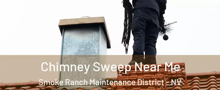 Chimney Sweep Near Me Smoke Ranch Maintenance District - NV