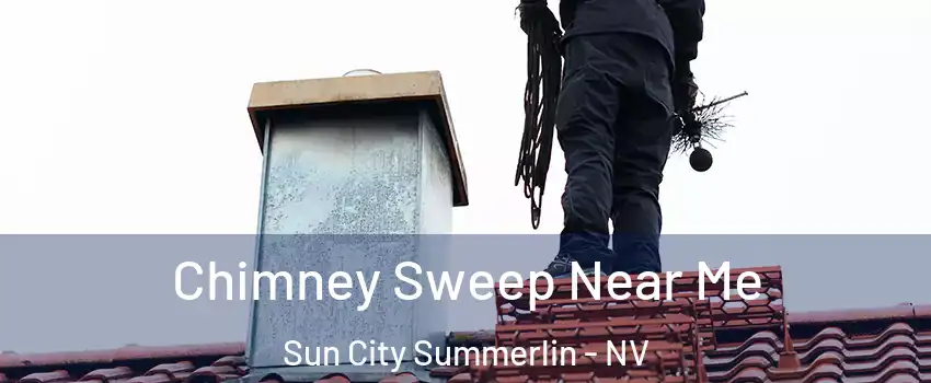 Chimney Sweep Near Me Sun City Summerlin - NV