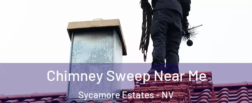 Chimney Sweep Near Me Sycamore Estates - NV