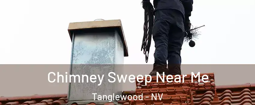 Chimney Sweep Near Me Tanglewood - NV