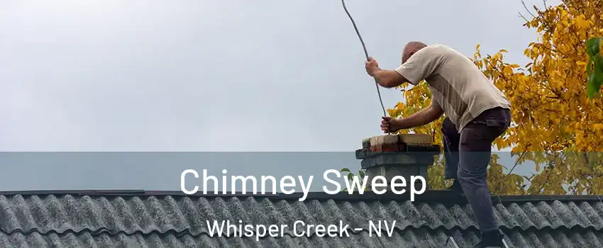 Chimney Sweep Whisper Creek - NV