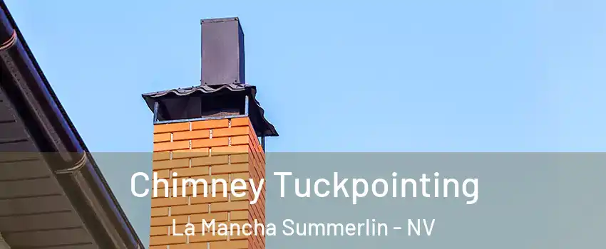Chimney Tuckpointing La Mancha Summerlin - NV