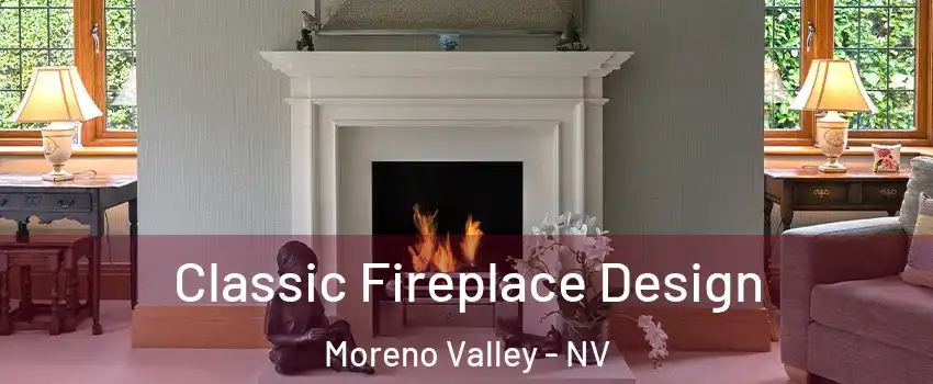 Classic Fireplace Design Moreno Valley - NV