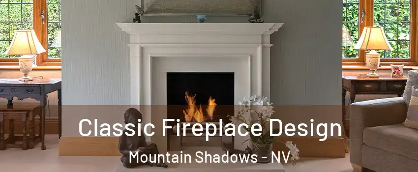 Classic Fireplace Design Mountain Shadows - NV