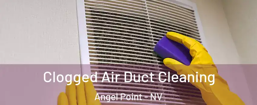 Clogged Air Duct Cleaning Angel Point - NV