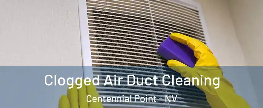 Clogged Air Duct Cleaning Centennial Point - NV