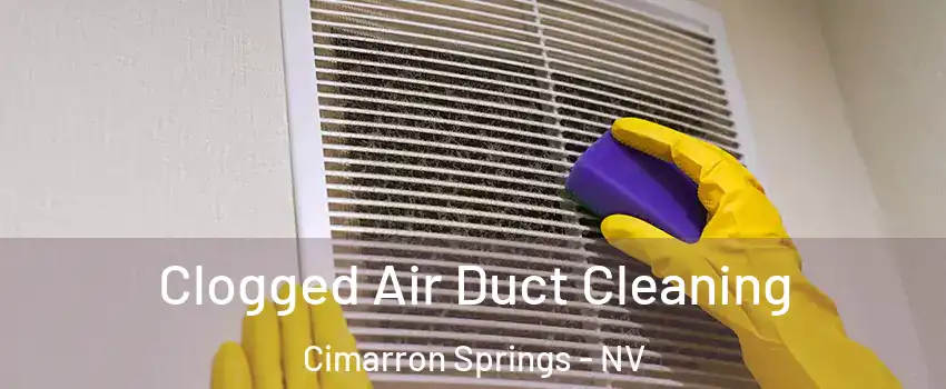 Clogged Air Duct Cleaning Cimarron Springs - NV