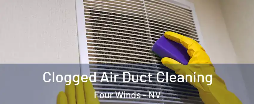 Clogged Air Duct Cleaning Four Winds - NV