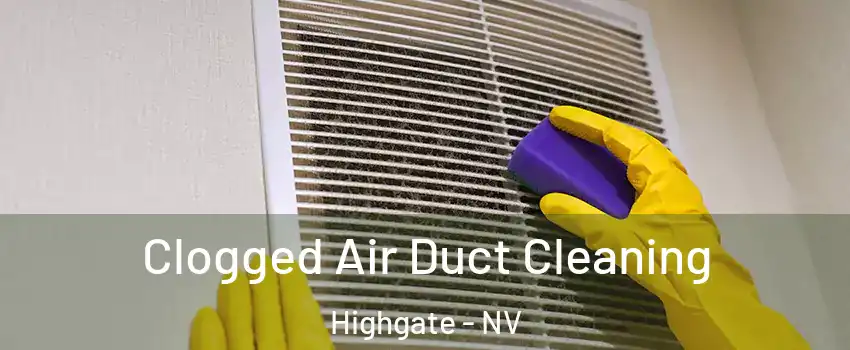 Clogged Air Duct Cleaning Highgate - NV