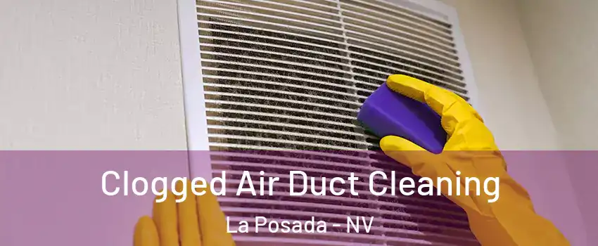 Clogged Air Duct Cleaning La Posada - NV