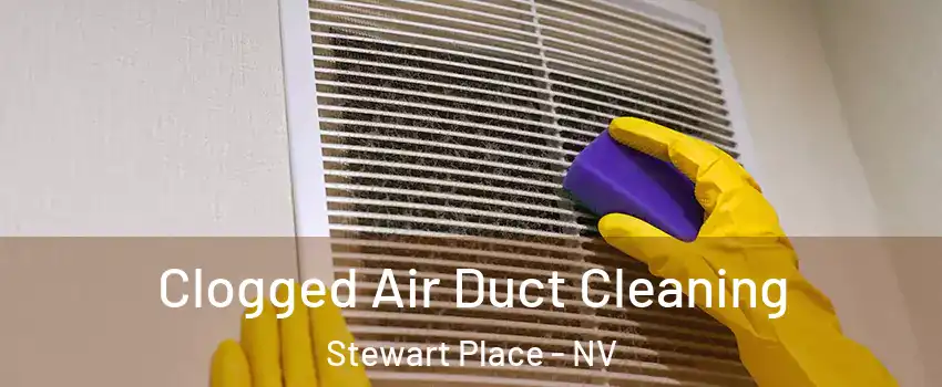 Clogged Air Duct Cleaning Stewart Place - NV