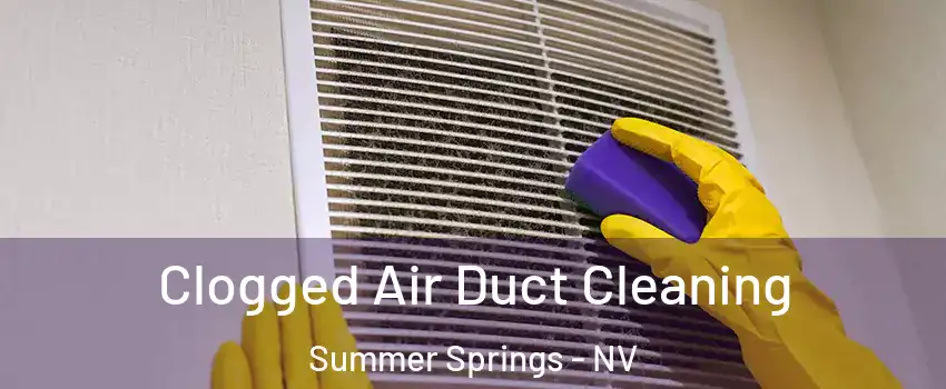 Clogged Air Duct Cleaning Summer Springs - NV